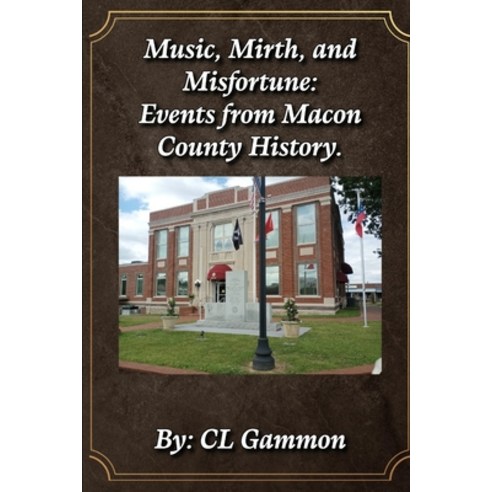(영문도서)Music Mirth and Misfortune: Events from Macon County History Paperback, Deep Read Press, English, 9781954989702