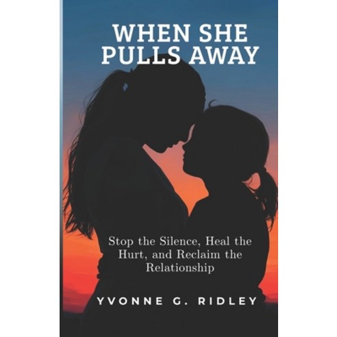 (영문도서)When She Pulls Away: Stop the Silence Heal the Hurt and Reclaim the Relationship Paperback, Independently Published, English, 9798259458215