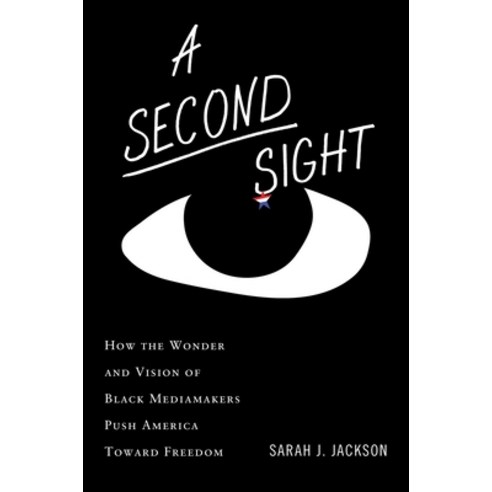 (영문도서)A Second Sight: How the Wonder and Vision of Black Mediamakers Push America Towa... Hardcover, Mariner Books, English, 9780358726500