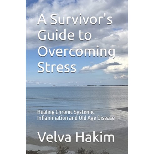 (영문도서)A Survivor's Guide to Overcoming Stress: Healing Chronic Systemic Inflammation a... Paperback, Independently Published, English, 9798241512116
