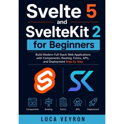 (영문도서)Svelte 5 and SvelteKit 2 for Beginners: Build Modern Full-Stack Web Applications... Paperback, Independently Published, English, 9798259332034