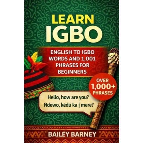 (영문도서)Learn Igbo: English to Igbo Words and 1 001 Phrases for Beginners Paperback, Independently Published, 9798279079384