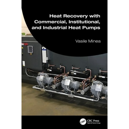 (영문도서)Heat Recovery with Commercial Institutional and Industrial Heat Pumps Paperback, CRC Press, English, 9781032389110
