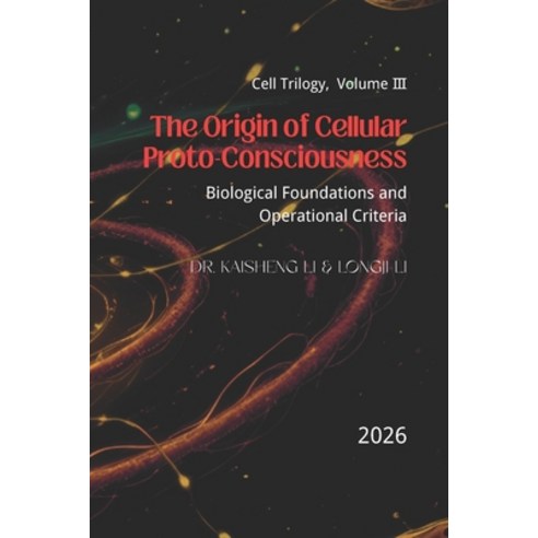 (영문도서)The Origin of Cellular Proto-Consciousness: Biological Foundations and Operation... Paperback, Independently Published, English, 9798198857001