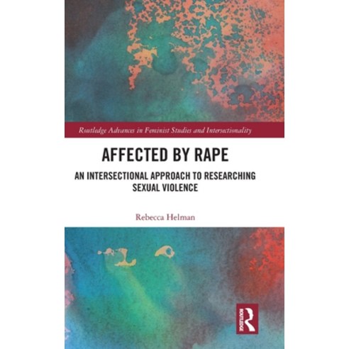 (영문도서)Affected by Rape: An Intersectional Approach to Researching Sexual Violence Hardcover, Routledge, English, 9781032751405