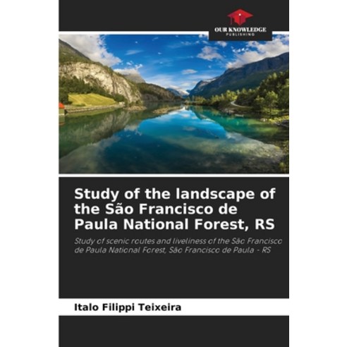 (영문도서)Study of the landscape of the São Francisco de Paula National Forest RS Paperback, Our Knowledge Publishing, English, 9786209565830