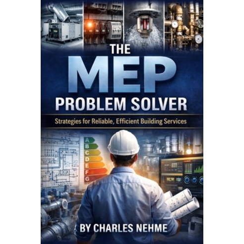 (영문도서)The MEP Problem Solver: Strategies for Reliable Efficient Building Services Paperback, Independently Published, English, 9798246602874