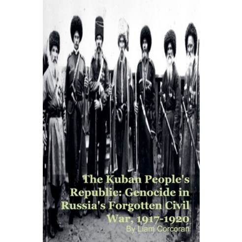 (영문도서)The Kuban People's Republic: Genocide in Russia's Forgotten Civil War 1917-1920 Paperback, Silverback Books, English, 9798233859083