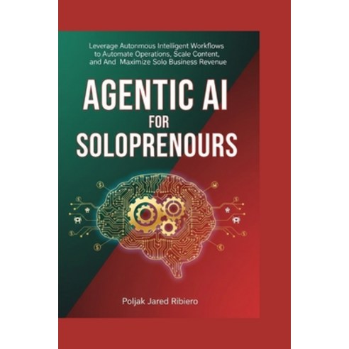 (영문도서)Agentic AI for Solopreneurs: Leverage Autonomous Intelligent Workflows to Automa... Paperback, Independently Published, English, 9798243708418
