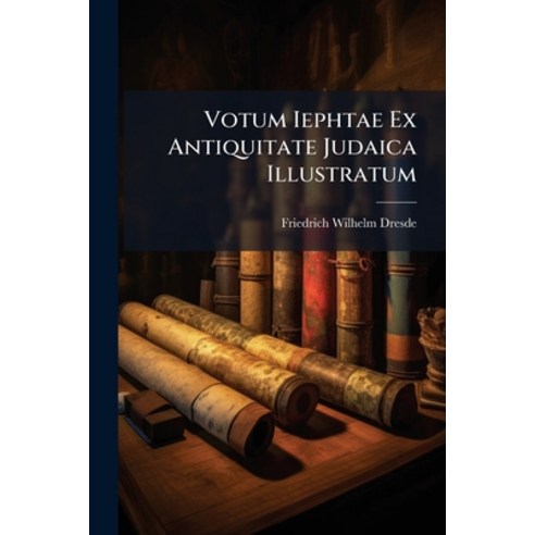 (영문도서)Votum Iephtae Ex Antiquitate Judaica Illustratum Paperback, Nabu Press, English, 9781178977585