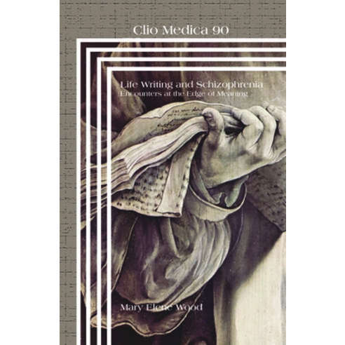 (영문도서)Life Writing and Schizophrenia: Encounters at the Edge of Meaning Paperback, Brill, English, 9789042036840