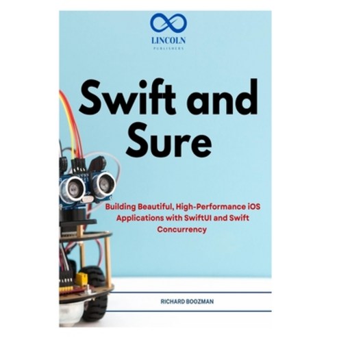 (영문도서)Swift and Sure: Building Beautiful High-Performance iOS Applications with Swift... Paperback, Independently Published, English, 9798197044518