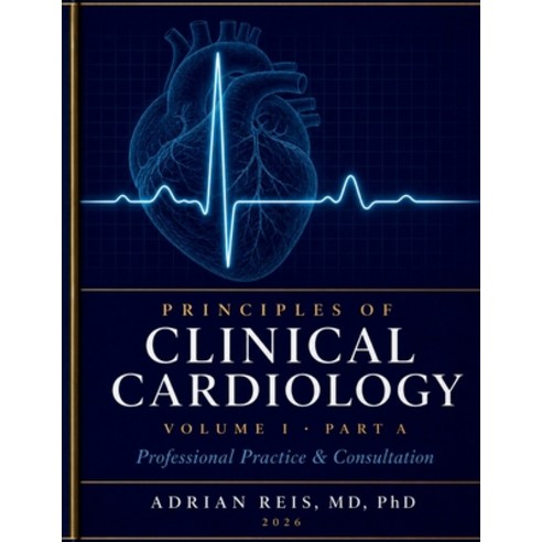 (영문도서)Principles of Clinical Cardiology Volume 1: Professional Practice and Consultati... Paperback, Independently Published, English, 9798199067485