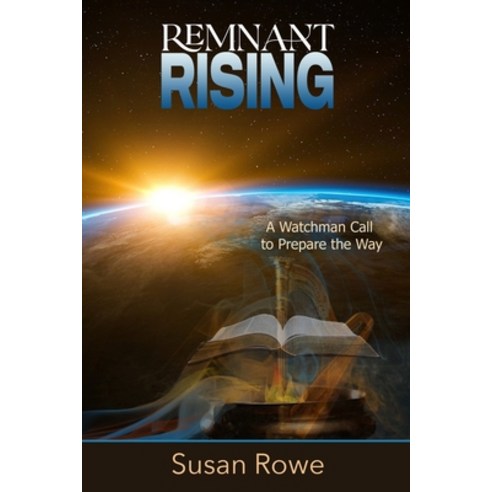 (영문도서)Remnant Rising: A Watchman Call to Prepare the Way Paperback, Independently Published, English, 9798442498042