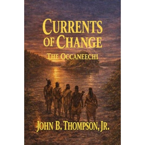 (영문도서)Currents of Change: The Occaneechi Paperback, John B. Thompson Jr., English, 9798896601876