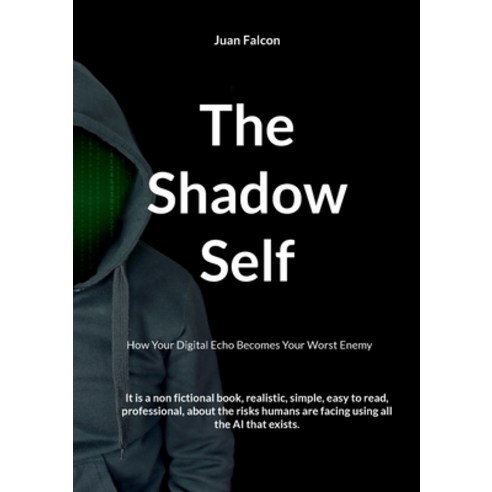 (영문도서)The Shadow Self: How Your Digital Echo Becomes Your Worst Enemy Paperback, Bod - Books on Demand, English, 9783819262104