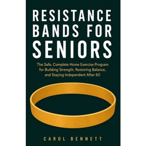 (영문도서)Resistance Bands for Seniors: The Safe Complete Home Exercise Program for Build... Paperback, Independently Published, English, 9798184518787