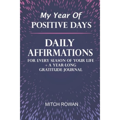 (영문도서)My Year Of Positive Days: Daily Affirmations for Every Season of Your Life + A Y... Paperback, Independently Published, English, 9798244740349