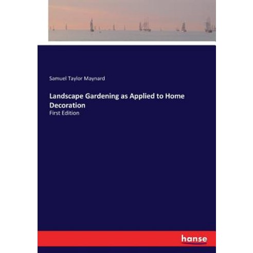 (영문도서)Landscape Gardening as Applied to Home Decoration: First Edition Paperback, Hansebooks, English, 9783337070366