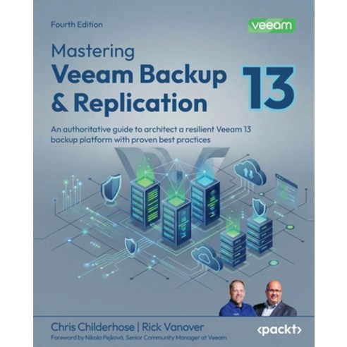 (영문도서)Mastering Veeam Backup & Replication - Fourth Edition: An authoritative guide to... Paperback, Packt Publishing, English, 9781806388899