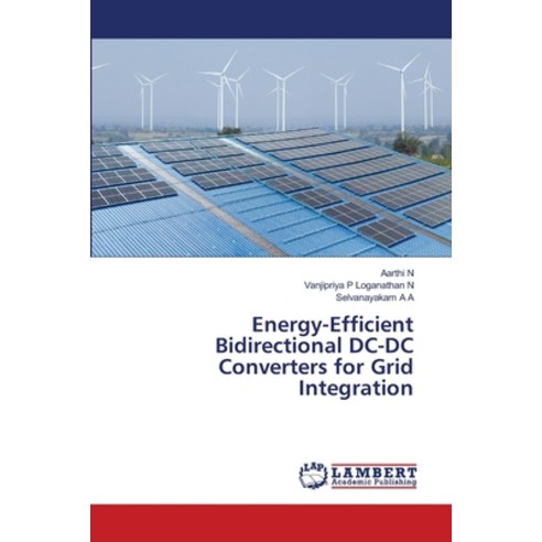 (영문도서)Energy-Efficient Bidirectional DC-DC Converters for Grid Integration Paperback, LAP Lambert Academic Publis..., English, 9786209302497