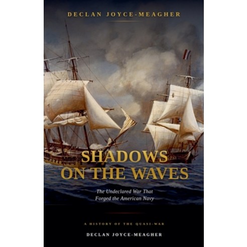 (영문도서)Shadows on the Waves: The Undeclared War That Forged the American Navy Paperback, Silverback Books, English, 9798235434639
