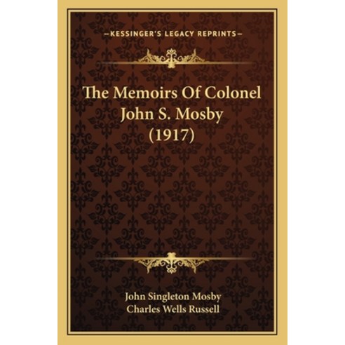 (영문도서)The Memoirs Of Colonel John S. Mosby (1917) Paperback, English, 9781166201838, Kessinger Publishing