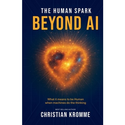 (영문도서)The Human Spark - Beyond AI: What It Means to Be Human When Machines Do the Thin... Paperback, Choir Press, English, 9781789635942
