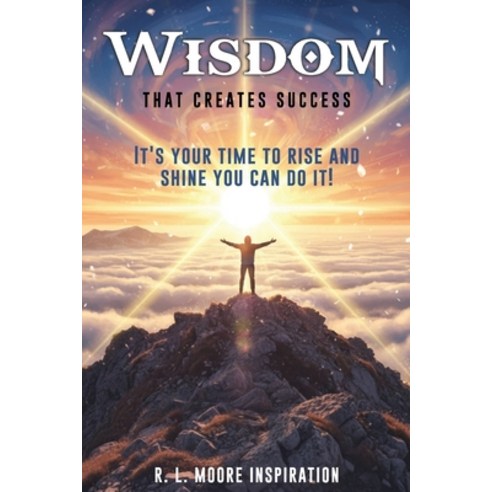 (영문도서)Wisdom That Creates Success Paperback, R. L. Moore Inspiration, English, 9798295428135