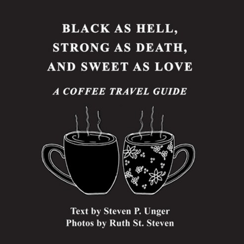 (영문도서)Black as Hell Strong as Death and Sweet as Love: A Coffee Travel Guide Paperback, Robert D. Reed Pubishers, English, 9798896923244
