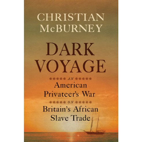 (영문도서)Dark Voyage: An American Privateer's War on Britain's African Slave Trade Paperback, Westholme Publishing, English, 9781594164682