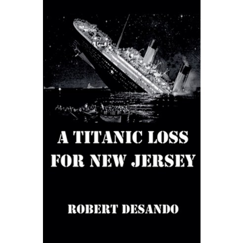 (영문도서)A Titanic Loss For New Jersey Paperback, Robert Desando, English, 9798227357625