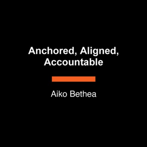(영문도서)Anchored Aligned Accountable: A Framework for Transcending Bullsh*t and Transf... Paperback, Random House Large Print Pu..., English, 9798217070428