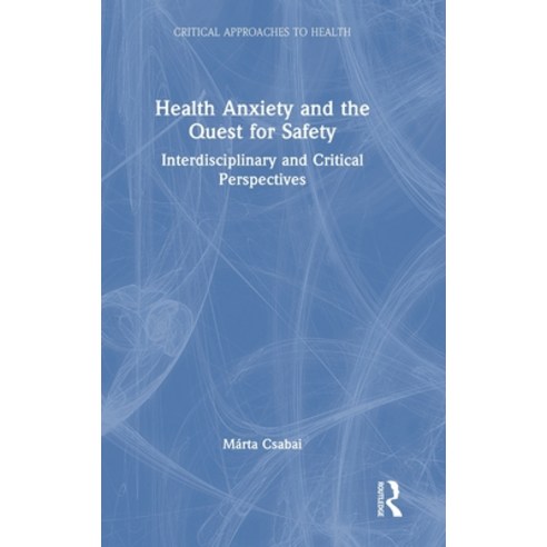 (영문도서)Health Anxiety and the Quest for Safety: Interdisciplinary and Critical Perspect... Hardcover, Routledge, English, 9781032853581