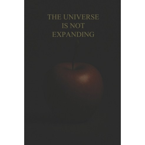 (영문도서)The Universe Is Not Expanding Paperback, Independently Published, English, 9798266286283
