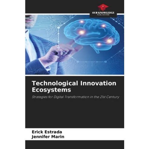 (영문도서)Technological Innovation Ecosystems Paperback, Our Knowledge Publishing, English, 9786209448270