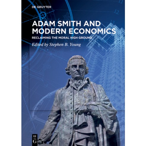 (영문도서)Adam Smith and Modern Economics: Reclaiming the Moral High Ground Hardcover, de Gruyter, English, 9783111575384