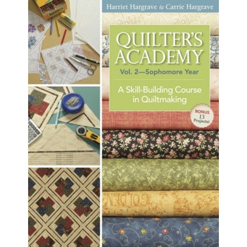 (영문도서)Quilter's Academy Vol. 2 - Sophomore Year-Print-On-Demand: A Skill-Building Cour... Paperback, C&T Publishing, English, 9781571207890