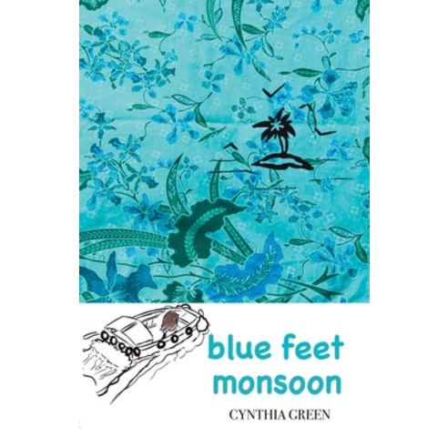 (영문도서)blue feet monsoon: a funny and uplifting page-turner where you're never too diff... Paperback, English, 9782959956706, Cynthia Green