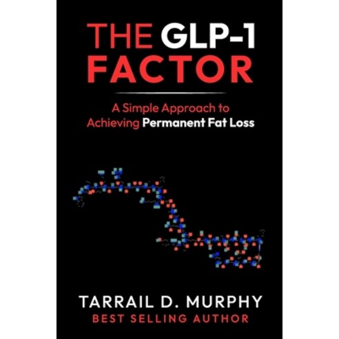 (영문도서)The GLP-1 Factor: A Simple Approach to Achieving Permanent Fat Loss Paperback, Kamryn's Heart Books, English, 9798896190332 Kamryn's Heart Books, English, 9798896190332