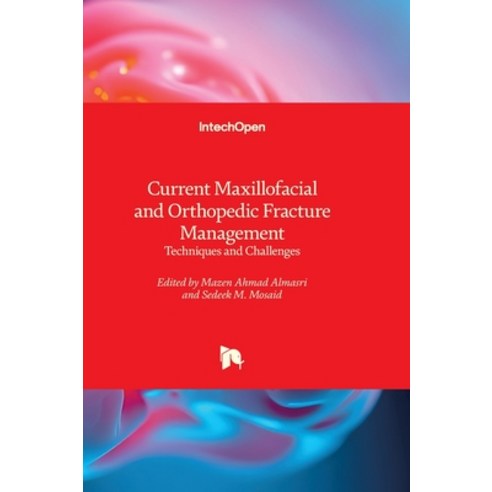 (영문도서)Current Maxillofacial and Orthopedic Fracture Management - Techniques and Challe... Hardcover, Intechopen, English, 9781837698219