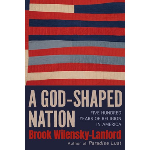 (영문도서)A God-Shaped Nation: Five Hundred Years of Religion in America Hardcover, Atlantic Monthly Press, English, 9780802167347
