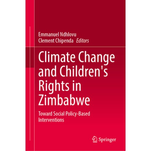 (영문도서)Climate Change and Children's Rights in Zimbabwe: Toward Social Policy-Based Int... Hardcover, Springer, English, 9789819560042