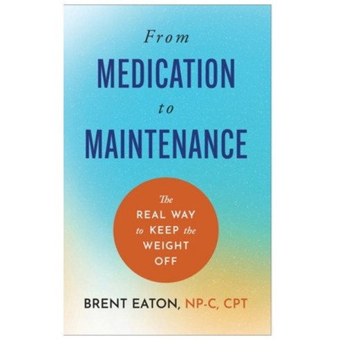 (영문도서)From Medication to Maintenance Hardcover, Brent Eaton, English, 9798349344039