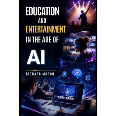(영문도서)Education and Entertainment in the Age of AI: - With the New Technologies Paperback, Independently Published, English, 9798189134449