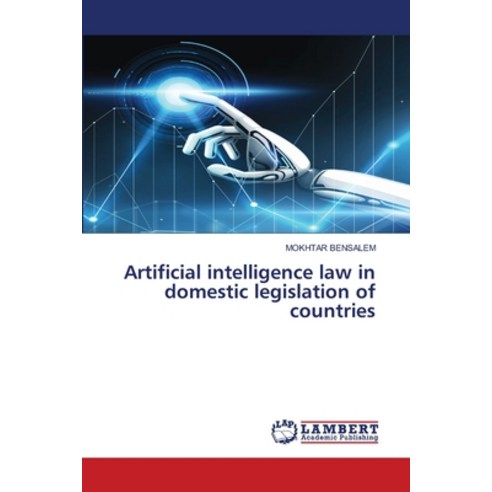 (영문도서)Artificial intelligence law in domestic legislation of countries Paperback, LAP Lambert Academic Publis..., English, 9786209375811