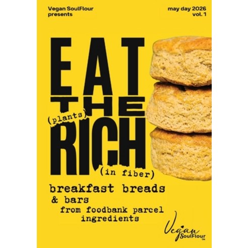 (영문도서)EAT THE (plants) RICH (in fiber): breakfast breads & bars from foodbank parcel i... Paperback, Vegan Soulflour, English, 9798995633204