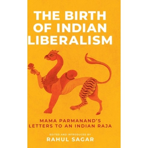 (영문도서)The Birth of Indian Liberalism: Mama Parmanand's Letters to an Indian Raja Hardcover, Manchester University Press, English, 9781526190758