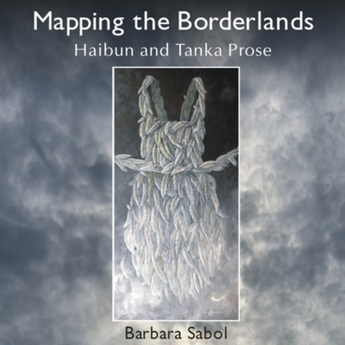 (영문도서)Mapping the Borderlands: haibun and tanka prose Paperback, Sheila-Na-Gig Editions, English, 9781962405157