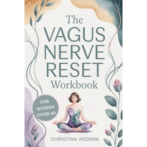 (영문도서)The Vagus Nerve Reset Workbook for Women Over 40: A Gentle 14-Day Plan to Suppor... Paperback, Ediciones Ardiani, English, 9781956570861